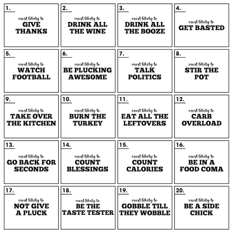 May include: A grid of 20 black and white squares, each with a phrase about Thanksgiving activities. Phrases include "Give Thanks," "Drink All the Wine," "Watch Football," and "Gobble Till They Wobble."