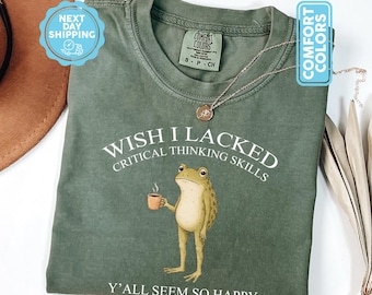 Funny Frog Comfort Colors® Shirt, Wish I Lacked Critical Thinking Skills Tee, Introvert Shirt, Frog Meme Shirt, Frog Lover, Overthinker Gift