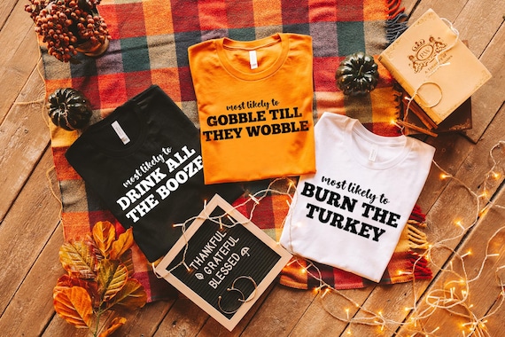 Funny Thanksgiving Shirts, Family Thanksgiving Shirt, Custom Matching Thanksgiving Shirts, Friendsgiving Shirt, Most Likely to Thanksgiving