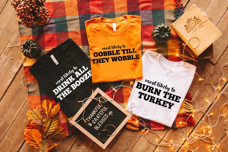 Funny Thanksgiving Shirts, Family Thanksgiving Shirt, Custom Matching Thanksgiving Shirts, Friendsgiving Shirt, Most Likely to Thanksgiving