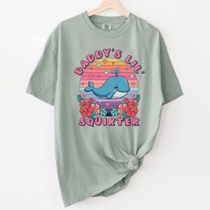 Comfort Colors® Daddy's Lil Squirter Shirt Inappropriate Tee Exchange Funny Bachelorette Party Gift Meme Shirt Girls Trip Adult Humor Tee image 7