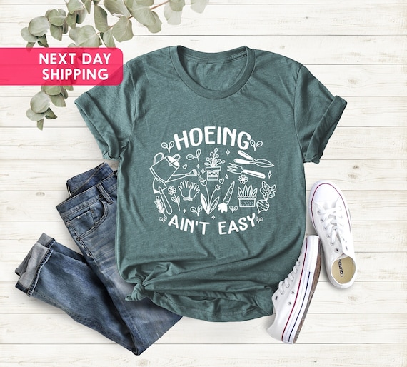 Gardener T Shirt, Botanical Shirt, Gardening Shirt, Plant Lover Shirt, Plant Shirt for Mom, Gift For Gardeners, Hoeing Ain't Easy Shirt