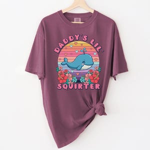 Comfort Colors® Daddy's Lil Squirter Shirt Inappropriate Tee Exchange Funny Bachelorette Party Gift Meme Shirt Girls Trip Adult Humor Tee image 6