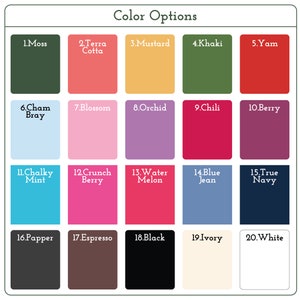May include: Color chart with 20 different color swatches. Each swatch is labeled with a number and a color name. The colors include moss, terra cotta, mustard, khaki, yam, cham bray, blossom, orchid, chili, berry, chalky mint, crunch berry, water melon, blue jean, true navy, papper, espresso, black, ivory, and white.