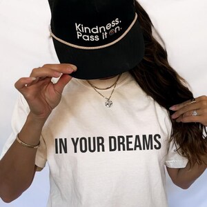In Your Dreams, Sarcastic Womens Shirt , Statement Tee, Mom Life Shirt, Sarcastic Mens Shirt, Funny Gift, Trendy Shirt, Funny Saying Shirt