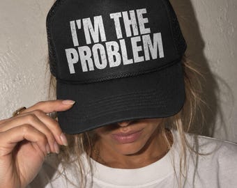I'm The Problem Trucker Hat: Retro Snapback, Funny Gift