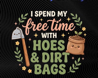Paso mi tiempo libre con azadas y bolsas de tierra PNG: Humor divertido de jardinería Amante del jardín PNG Amante de las plantas, Descarga digital instantánea
