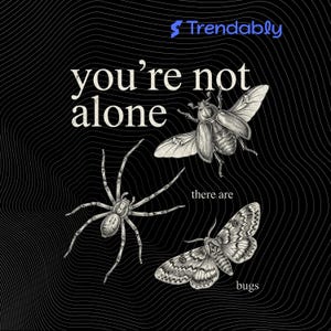 May include: Black graphic with the text "you're not alone" and the words "there are bugs." The image features illustrations of a spider, a beetle, and a moth. The logo for Trendably is in the top right corner.