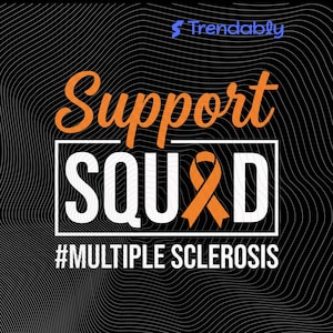 May include: An image with the words "Support SQUAD" in orange and white, with an orange ribbon, and the hashtag "#MULTIPLE SCLEROSIS" on a black background with a wavy pattern. The Trendably logo is in the top right corner.