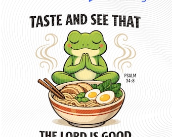 Prueba y verás que el Señor es bueno Rana Ramen Cristiana PNG: Versículo bíblico Estética cristiana PNG Fe Humor Kawaii Rana Ramen Salmo 34 8