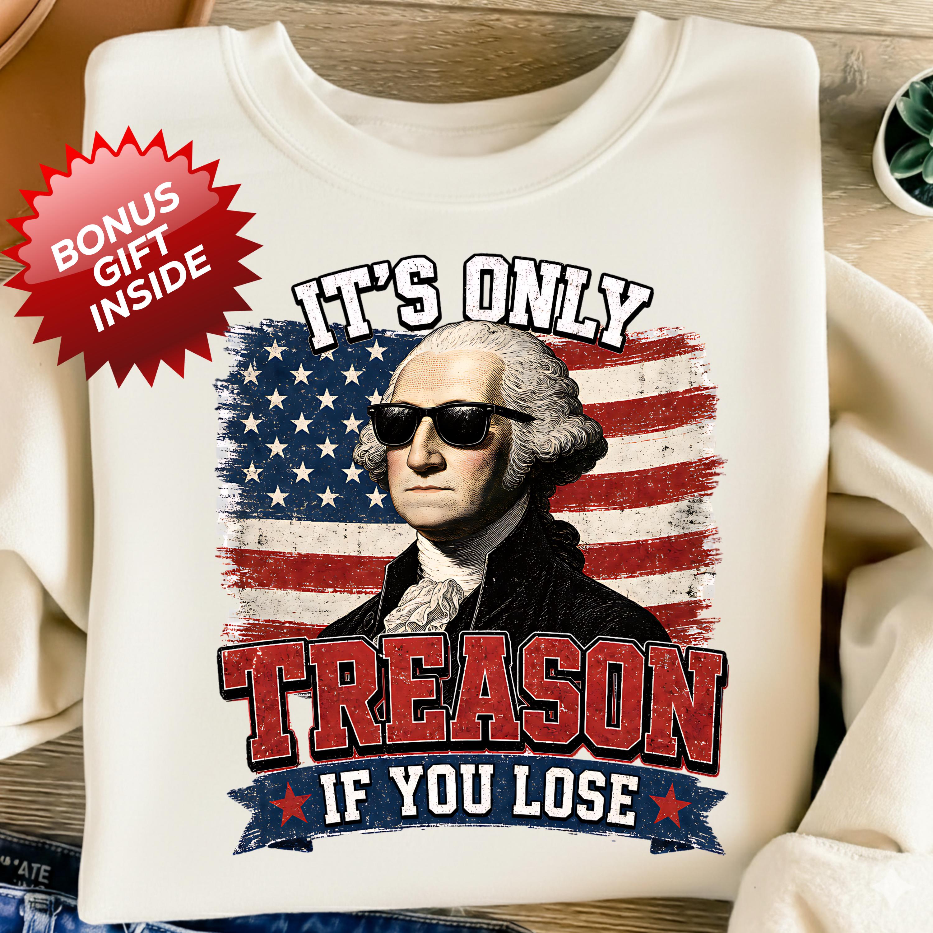 It's Only Treason If You Lose Png George Washington PNG Fourth of