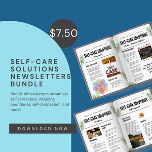 May include: A bundle of "Self-Care Solutions" newsletters with topics including boundaries and self-compassion. The image features open newsletters with text and graphics, and the price is $7.50.