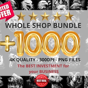 May include: A digital illustration bundle of over 1000 high-quality PNG files. The bundle includes a variety of images, including animals, plants, and abstract designs. The images are all in black and white and have a vintage aesthetic. The text "WHOLE SHOP BUNDLE +1000 4K QUALITY - 300DPI - PNG FILES The BEST INVESTMENT for your BUSINESS BEST DEAL" is displayed on the image.