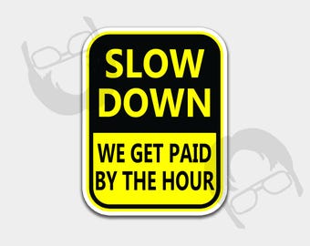 ゆっくり行きましょう。時給制です。 | 面白い仕事用ステッカー