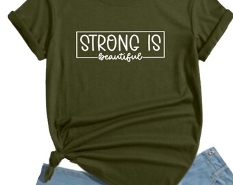 Strong Is Beautiful T-shirt| Empowered Women Shirt |Feminist Tee| Brave Strong Tee|