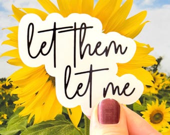 Let Them Let Me Sticker: Motivational Waterproof Vinyl with Laminated Finish Decal - Durable
