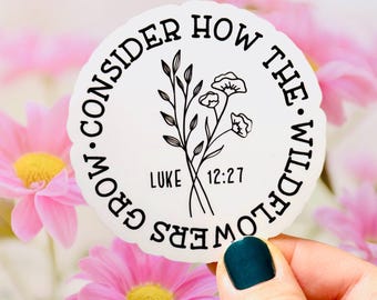 Consider How the Wildflowers Grow Sticker – Faith-Based Sticker for Bibles & Journals | Waterproof Vinyl | Handmade