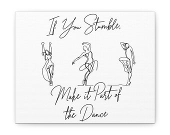 If You Stumble, Make it Part of the Dance Canvas Inspirational quotes