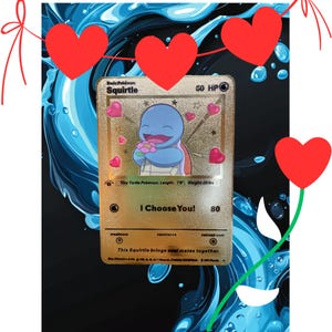 I Choose You – Squirtle in Love: Squirtle - Gold Metal Card. A special gift, perfect for a unique and unforgettable thought.