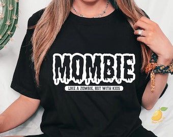 Mombie Like A Zombie But With Kids, Halloween Zombie Shirt, Halloween Mom Shirt, Funny Halloween, Halloween Gift For Mom, Trendy Shirt