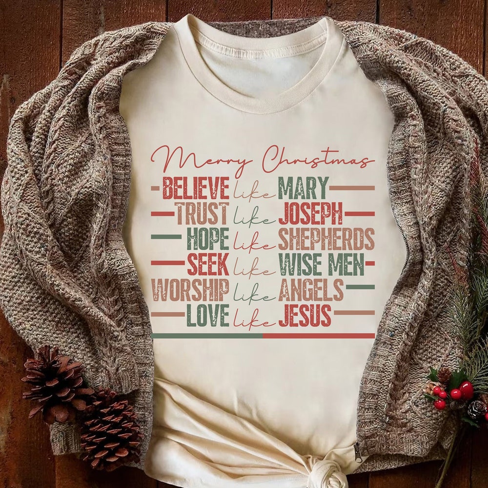 Christmas Gift Christian Christmas Shirt, Believe Like Mary Shirt, Christmas Faith Shirt, Religious Christmas Tee, Jesus Tee, Christmas Gift For Christian Religious Christmas Gifts For Day Onlyshirt