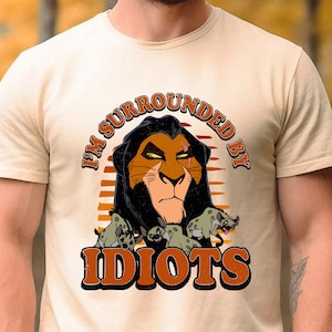 Lion King Scar Surrounded By Idiots Shirt, Funny Disney Matching Shirt, Disney Dad Animal Kingdom Tee, Father&#39;s Day Shirt, Gift For Him