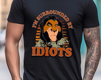 Lion King Scar Surrounded By Idiots Shirt, Funny Disney Matching Shirt, Disney Dad Animal Kingdom Tee, Father's Day Shirt