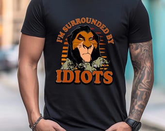 Lion King Scar Surrounded By Idiots Shirt, Funny Disney Matching Shirt, Disney Dad Animal Kingdom Tee, Father's Day Shirt