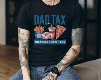 Dad Tax Making Sure It's Not Poison Fathers Day T-shirt, Funny Dad Tax Shirt, Happy Father's Day Husband Tees