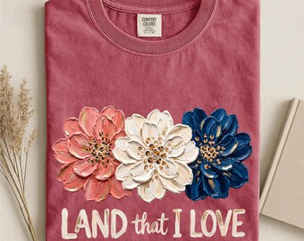 Comfort Colors Land That I Love T-Shirt, Patriotic Floral Women Shirt, 250th Anniversary America Shirt, 1776-2026 Memorial Shirt