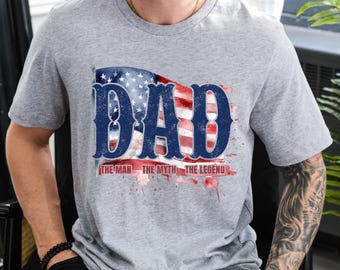The Man The Myth The Legend American Dad T-shirt, Patriotic American Flag Dad Shirt, 4th of July Independence Day T-Shirt