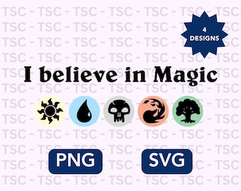 Magic the Gathering SVG | I believe in magic | MTG Card Game Digital File | Mana Symbols PNG Digital Print Image | Instant Download