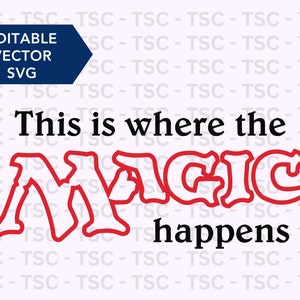 May include: Red outline graphic text that reads "This is where the magic happens".