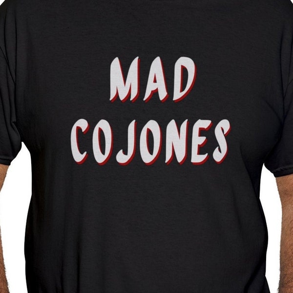 Mad Cojones, Heavy Cotton Tee, Confident shirt for men, humorous shirt, gift for him, like big balls, having guts, sarcastic strong nerves