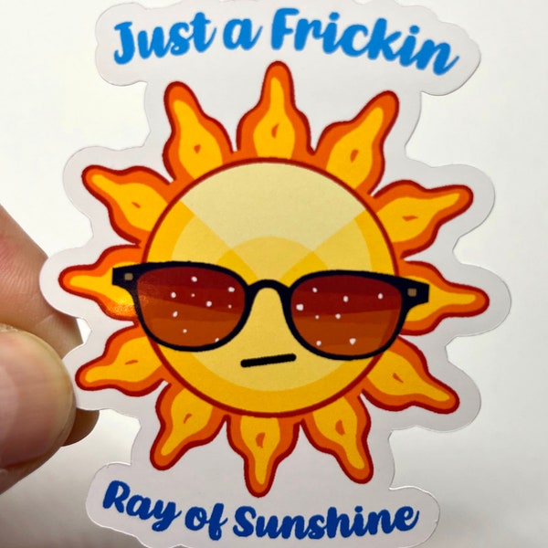 Just a Frickin Ray of Sunshine' Sticker - Sarcastic Sun Decal with Sunglasses - Funny Laptop & Water Bottle Vinyl - Cheeky Bright Decor