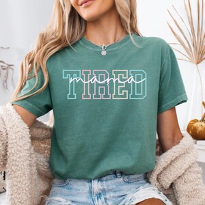 Tired Comfort Colors Shirt Lazy Day Outfit Funny Mom Shirt Tired Moms Shirt Mama Life Shirt Mom Humor Shirts Gift for New Mom to be Shirts