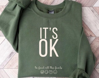 Its Okay To Feel All the Feels Sweatshirt Inclusion Mental Health Gift Psychologist Sweatshirt  Anxiety Motivational Shirt Therapist Shirt