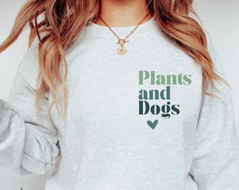 Dogs and Plant Lover Sweatshirt Women Plant Lover Gift Crazy Plant Lady Sweater For Dog Mom and Plant Mama Gift Gift for Gardening Mom