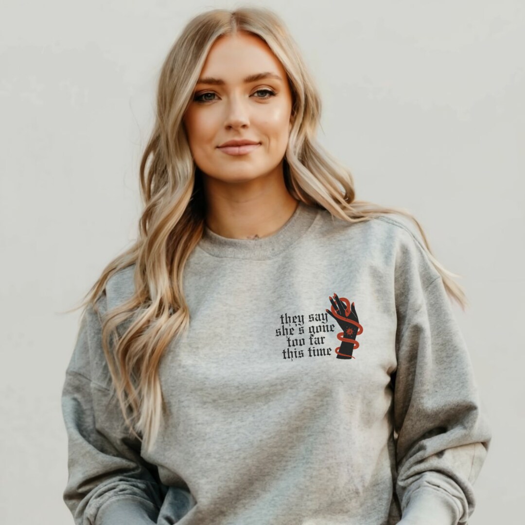 They Say She's Gone Too Far This Time Reputation Crewneck Sweatshirt