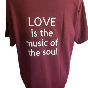 T-shirt  &quot; Love is the music of the soul&quot;