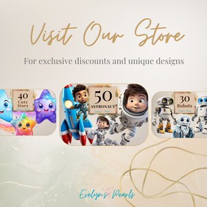 May include: A digital illustration collage featuring various cartoon characters. The collage includes a group of stars, a rocket ship with an astronaut, a group of robots, and a bird. The text "Visit Our Store" is at the top of the collage. The text "For exclusive discounts and unique designs" is below the text "Visit Our Store". The text "40 Cute Stars", "50 Astronaut", "30 Robots", and "Evelyn's Pearls" is included in the collage.