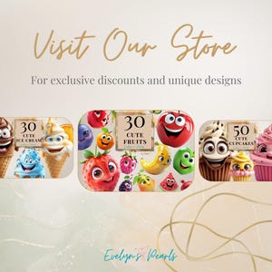 May include: A digital illustration of 3 sets of cartoon characters. The first set is 30 cute ice cream cones. The second set is 30 cute fruits. The third set is 50 cute cupcakes. The text "Visit Our Store" is at the top of the image. The text "For exclusive discounts and unique designs" is below the text "Visit Our Store". The text "Evelyn's Pearls" is at the bottom of the image.