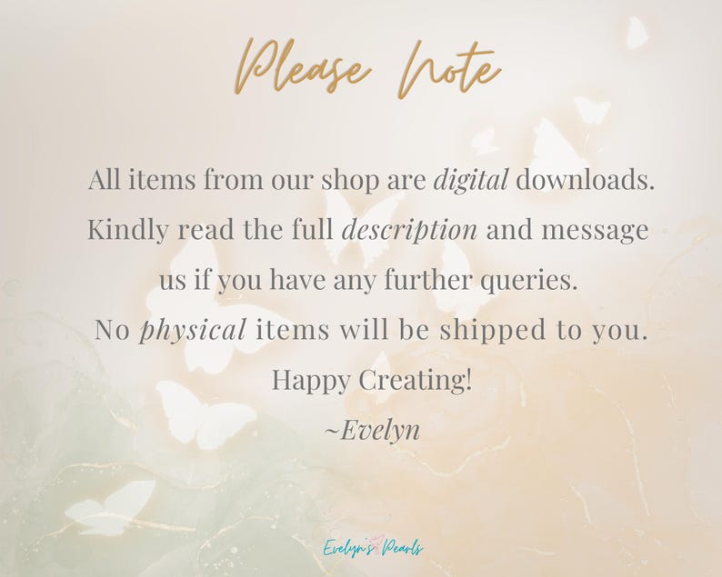 May include: A digital download notice with gold script text stating "Please note". The text advises that all items are digital downloads and no physical items will be sent. The background is a soft, light color with butterfly accents.