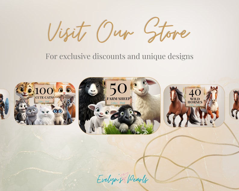 May include: A digital illustration of 100 cute cats, 50 farm sheep, and 40 wild horses. The illustrations are colorful and cartoonish. The text "Visit Our Store" is at the top of the image. The text "For exclusive discounts and unique designs" is below the text "Visit Our Store". The text "Evelyn's Pearls" is at the bottom of the image.