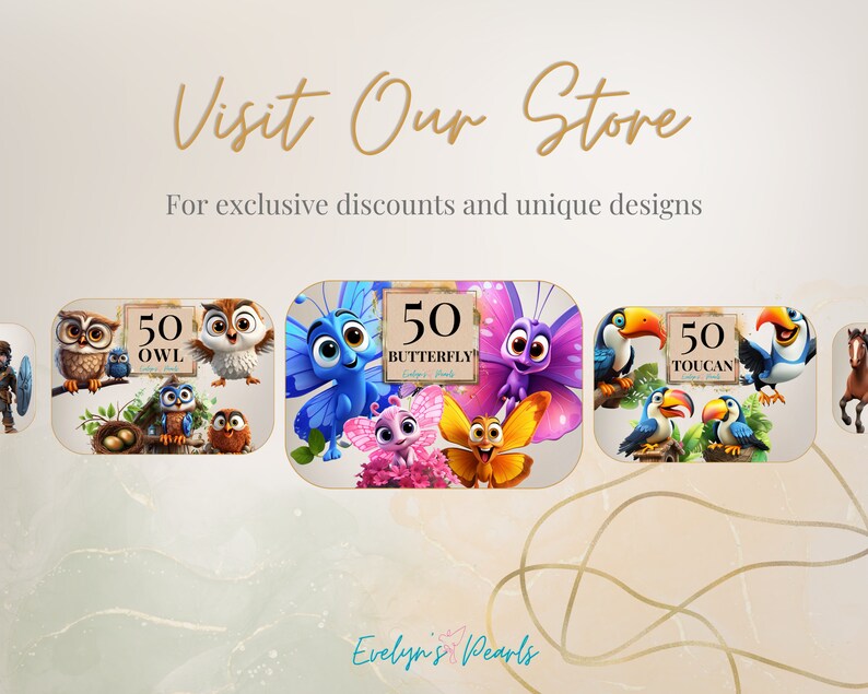 May include: A digital collage of five colorful illustrations featuring cartoon animals. The illustrations include an owl, a butterfly, a toucan, and a horse. Each illustration has a sign with the number 50 and the name of the animal. The text "Visit Our Store" and "For exclusive discounts and unique designs" is at the top of the image. The text "Evelyn's Pearls" is at the bottom of the image.
