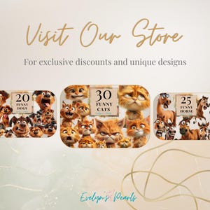 May include: Three digital images of cartoon animals. The first image shows 20 funny dogs, the second image shows 30 funny cats, and the third image shows 25 funny horses. The images are arranged in a row with the text "Visit Our Store" above them and the text "For exclusive discounts and unique designs" below them.