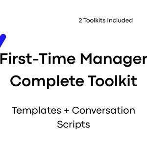 Könnte beinhalten: Weißer Hintergrund mit dem Text "First-Time Manager Complete Toolkit" in Schwarz. Der Text "Templates + Conversation Scripts" steht darunter. Ein blau-weißes Logo befindet sich in der oberen linken Ecke. Der Text "2 Toolkits Included" steht oben.