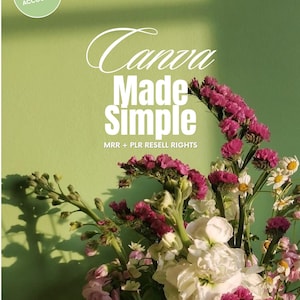 May include: A vibrant image featuring a bouquet of white, pink, and purple flowers against a green backdrop. Text overlay reads "Canva Made Simple" with "MRR + PLR RESELL RIGHTS" and "Become a Canva pro with ease!" The top left corner has a circle with "FOR FREE & PRO ACCOUNTS".