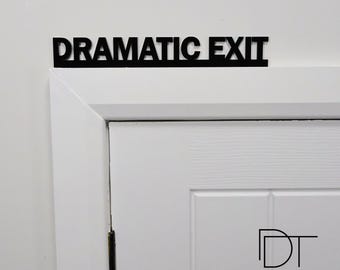 DRAMATIC EXIT Door Topper - Black Acrylic Over Door Sign, Funny Leaving Gift, Office Decor, Theatre Gift