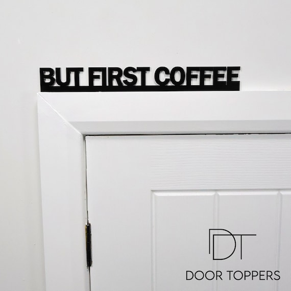 BUT FIRST COFFEE Door Topper - Black Acrylic Coffee Station Sign, Kitchen Decor, Barista Gift